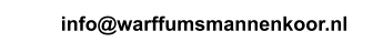 info@warffumsmannenkoor.nl