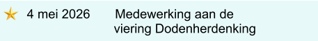 4 mei 2026       Medewerking aan de                      viering Dodenherdenking