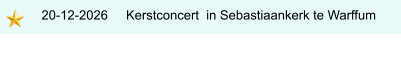 20-12-2026     Kerstconcert  in Sebastiaankerk te Warffum