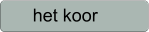 het koor