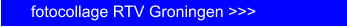 fotocollage RTV Groningen >>>